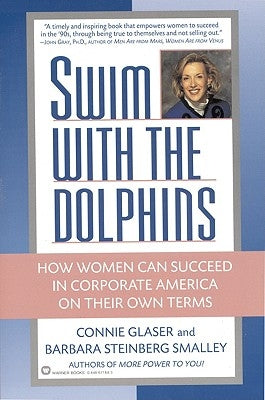 Swim with the Dolphins: How Women Can Succeed in Corporate America on Their Own Terms by Glaser, Connie Brown