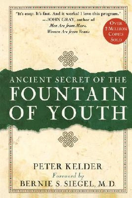 Ancient Secrets of the Fountain of Youth by Kelder, Peter