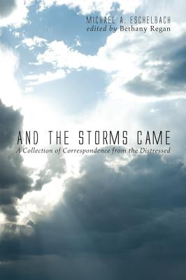And the Storms Came by Eschelbach, Michael a.