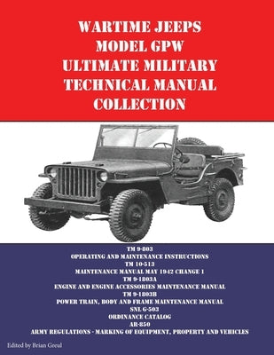 Wartime Jeeps Model GPW Ultimate Military Technical Manual Collection by Greul, Brian