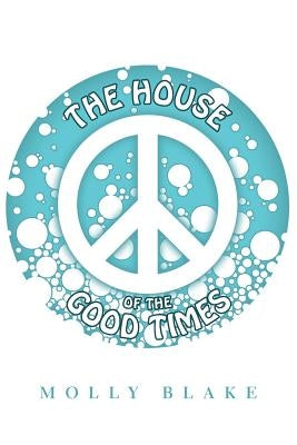 The House of the Good Times by Blake, Molly