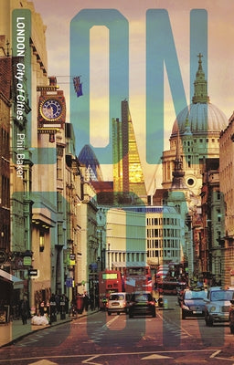 London: City of Cities by Baker, Phil