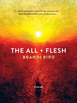 The All + Flesh: Poems by Bird, Brandi