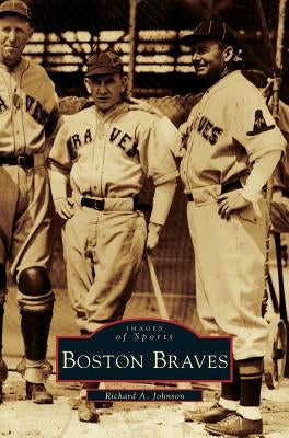 Boston Braves by Johnson, Richard A.