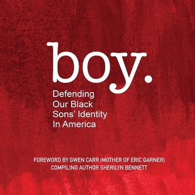 boy: Defending Our Black Sons' Identity in America by Bennett, Sherilyn