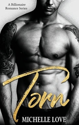 Torn: A Billionaire Romance Series by Love, Michelle
