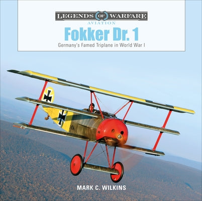 Fokker Dr. 1: Germany's Famed Triplane in World War I by Wilkins, Mark C.