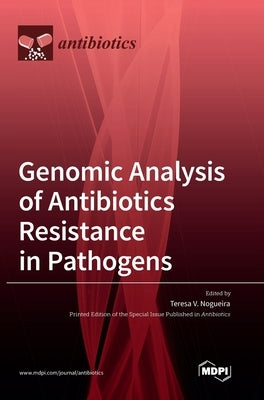 Genomic Analysis of Antibiotics Resistance in Pathogens by Nogueira, Teresa V.