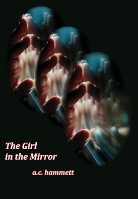 The Girl in the Mirrow by Hammett, A. C.