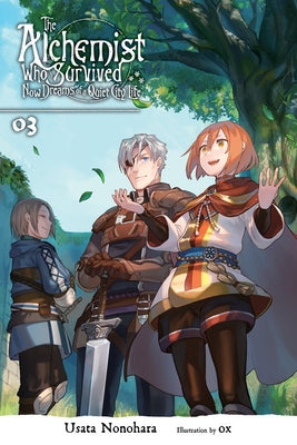 The Alchemist Who Survived Now Dreams of a Quiet City Life, Vol. 3 (Light Novel) by Nonohara, Usata