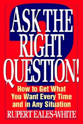 Ask The Right Question by Eales-White, Rupert
