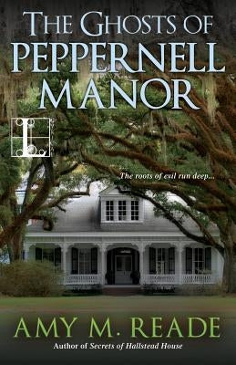 The Ghosts of Peppernell Manor by Reade, Amy