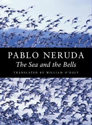 The Sea and the Bells by Neruda, Pablo