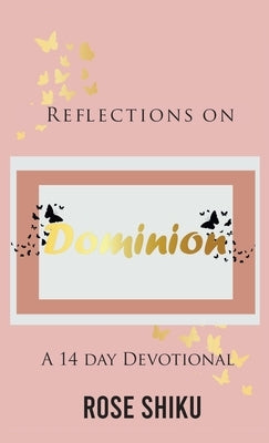 Reflections on Dominion by Shiku, Rose
