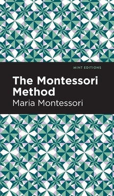 The Montessori Method by Montessori, Maria
