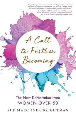 A Call to Further Becoming: The New Declaration from Women Over 50 by Brightman, Sue