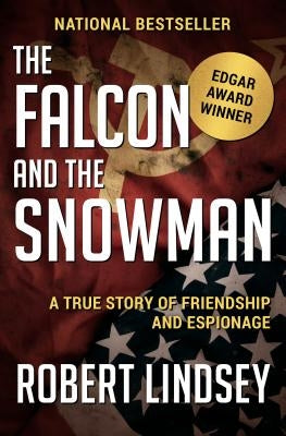 The Falcon and the Snowman: A True Story of Friendship and Espionage by Lindsey, Robert