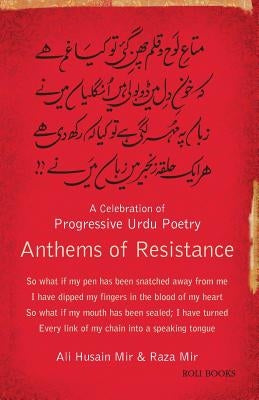 Anthems of Resistance: A Celebration of Progressive Urdu Poetry by Mir, Ali Hussain