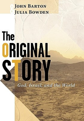 The Original Story: God, Israel, and the World by Barton, Jill