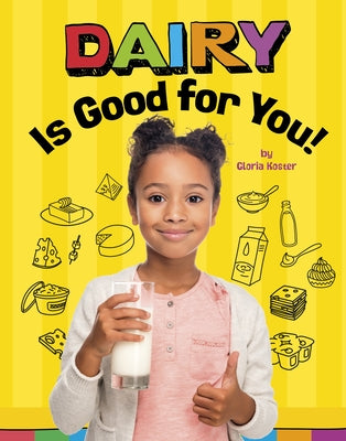 Dairy Is Good for You! by Koster, Gloria