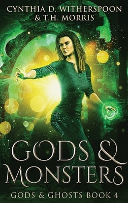 Gods And Monsters: Large Print Hardcover Edition by Witherspoon, Cynthia D.