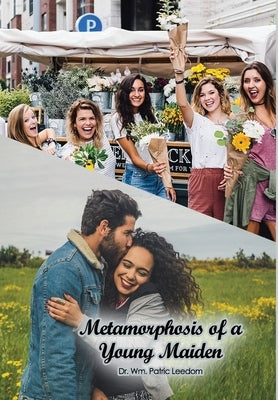Metamorphosis of a Young Maiden by Leedom, Wm Patric