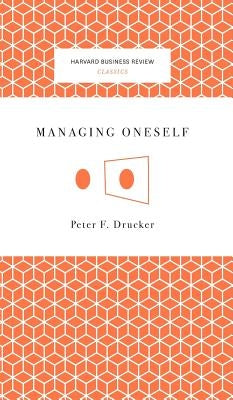 Managing Oneself by Drucker, Peter Ferdinand