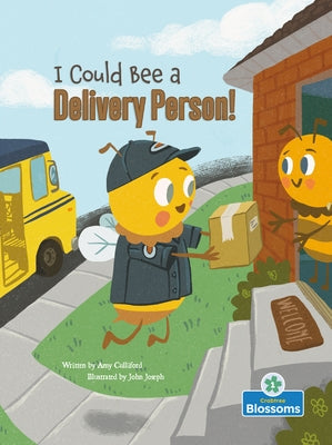 I Could Bee a Delivery Person! by Culliford, Amy