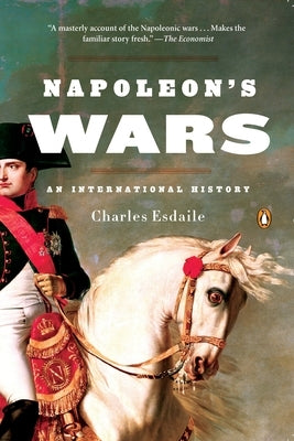 Napoleon's Wars: An International History by Esdaile, Charles