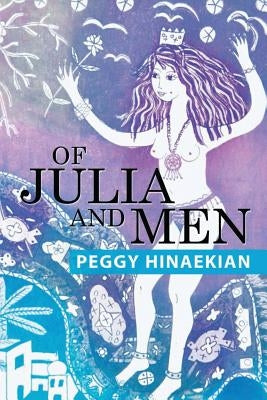 Of Julia and Men by Hinaekian, Peggy