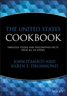 The United States Cookbook: Fabulous Foods and Fascinating Facts from All 50 States by D'Amico, Karen E.