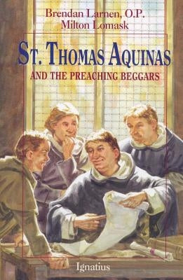 St. Thomas Aquinas: And the Preaching Beggars by Lomask, Milton