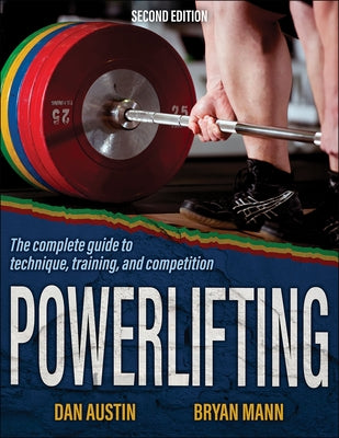 Powerlifting: The Complete Guide to Technique, Training, and Competition by Austin, Dan