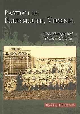 Baseball in Portsmouth, Virginia by Shampoe, Clay