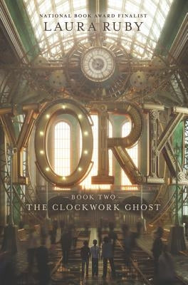The Clockwork Ghost by Ruby, Laura
