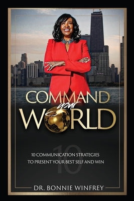 Command Your World: Ten Communication Strategies to Present Your Best Self and Win by Winfrey, Bonnie