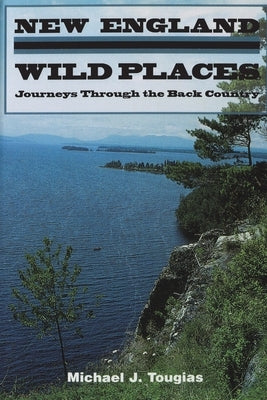 New England Wild Places by Tougias, Michael