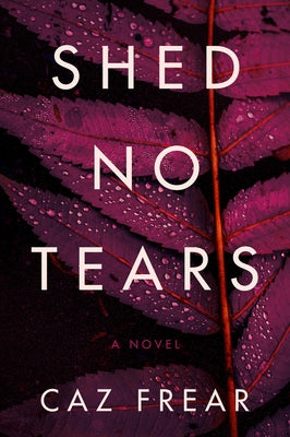Shed No Tears by Frear, Caz