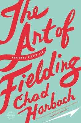 The Art of Fielding by Harbach, Chad