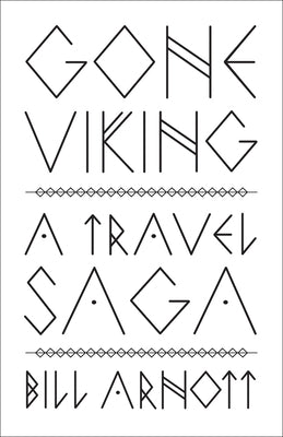 Gone Viking: A Travel Saga by Arnott, Bill