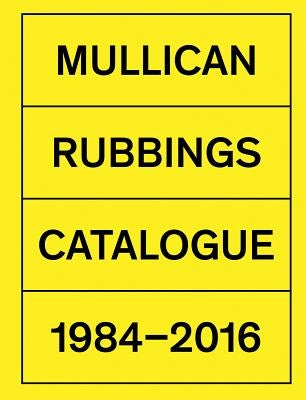 Matt Mullican: Rubbings: Catalogue 1984-2016 by Mullican, Matt