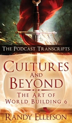 Cultures and Beyond: The Podcast Transcripts by Ellefson, Randy