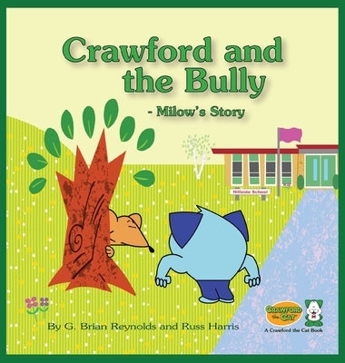 Crawford and the Bully - Milow's Story: A Crawford the Cat Book by Reynolds, G. Brian