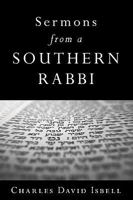 Sermons from a Southern Rabbi by Isbell, Charles David