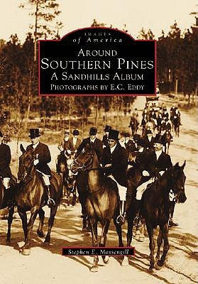 Around Southern Pines: A Sandhills Album by Massengill, Stephen E.