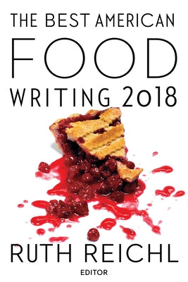The Best American Food Writing 2018 by Reichl, Ruth