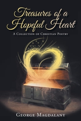 Treasures of a Hopeful Heart: A Collection of Christian Poetry by Magdalany, George