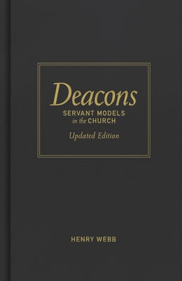 Deacons: Servant Models in the Church by Webb, Henry