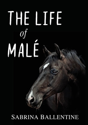 The Life of Malé by Ballentine, Sabrina