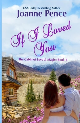 If I Loved You: The Cabin of Love & Magic by Pence, Joanne